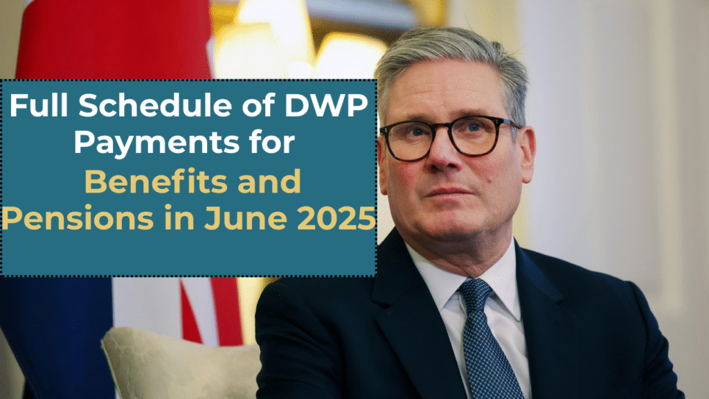 Full Schedule of DWP Payments for Benefits and Pensions in June 2025