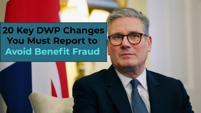 20 Key DWP Changes You Must Report to Avoid Benefit Fraud