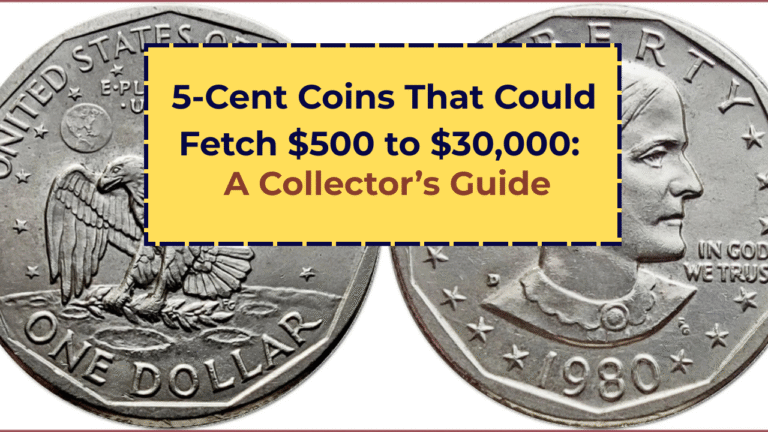 5-Cent Coins That Could Fetch $500 to $30,000: A Collector’s Guide