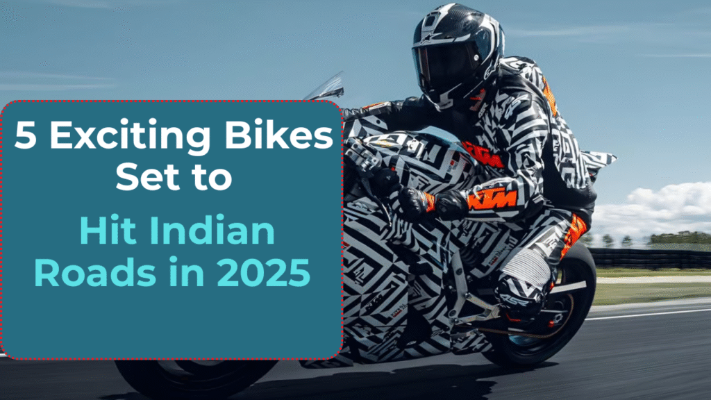 5 Exciting Bikes Set to Hit Indian Roads in 2025