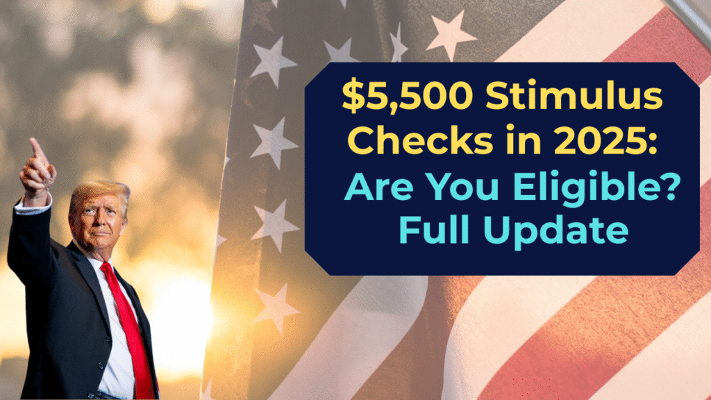 $5,500 Stimulus Checks in 2025: Are You Eligible? Full Update