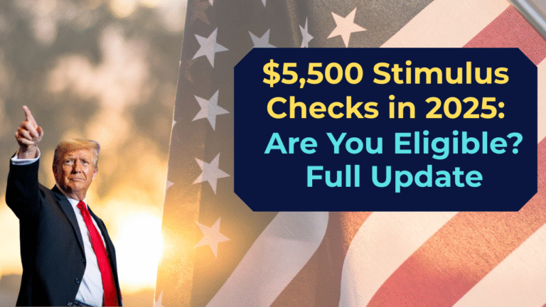 $5,500 Stimulus Checks in 2025: Are You Eligible? Full Update