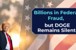 Billions in Federal Fraud, but DOGE Remains Silent