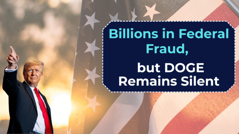 Billions in Federal Fraud, but DOGE Remains Silent