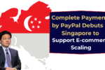 Complete Payments by PayPal Debuts in Singapore to Support E-commerce Scaling