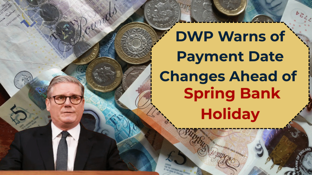 DWP Warns of Payment Date Changes Ahead of Spring Bank Holiday