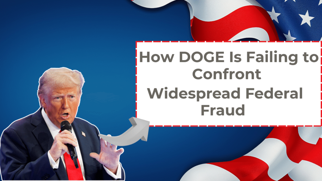 How DOGE Is Failing to Confront Widespread Federal Fraud
