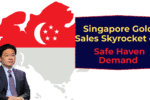 Singapore Gold Sales Skyrocket on Safe Haven Demand