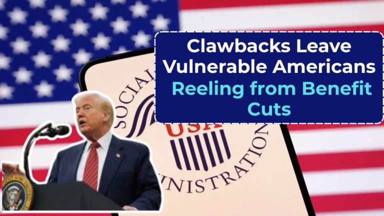 Clawbacks Leave Vulnerable Americans Reeling from Benefit Cuts