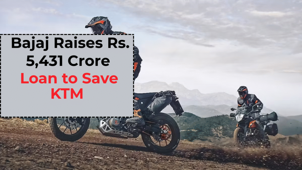Bajaj Raises Rs. 5,431 Crore Loan to Save KTM