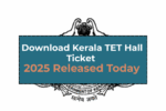 Download Kerala TET Hall Ticket 2025 Released Today