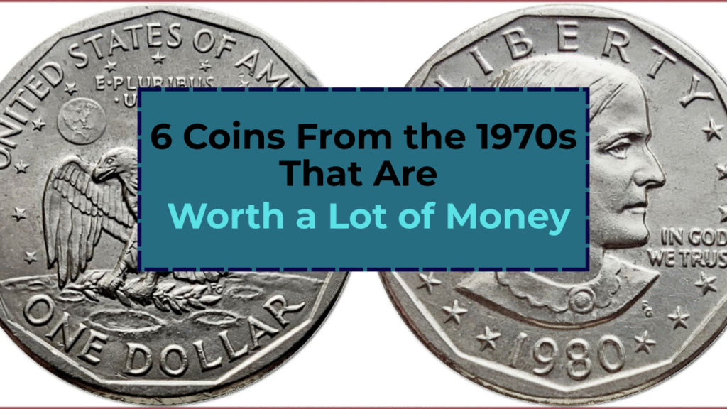 6 Coins From the 1970s That Are Worth a Lot of Money