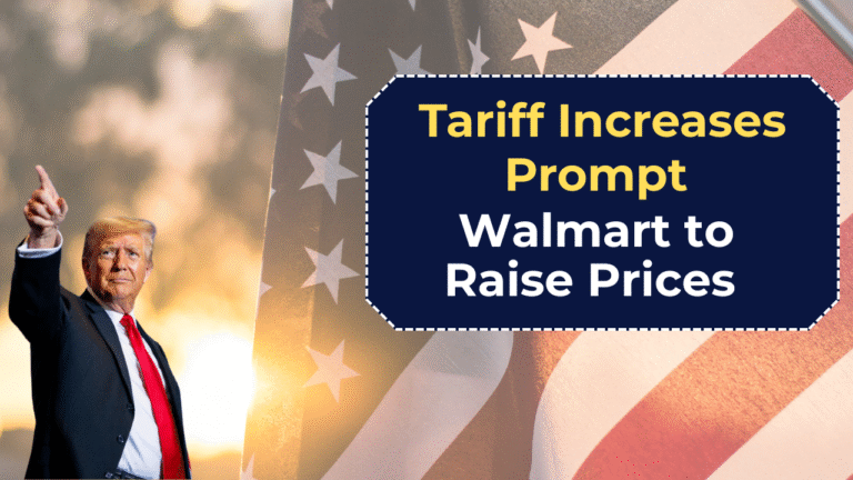 Tariff Increases Prompt Walmart to Raise Prices