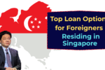 Top Loan Options for Foreigners Residing in Singapore