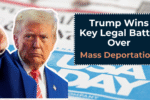 Trump Wins Key Legal Battle Over Mass Deportations