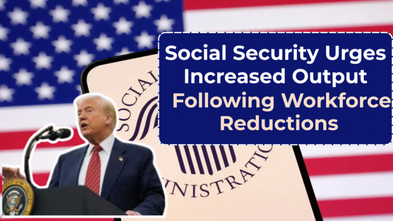 Social Security Urges Increased Output Following Workforce Reductions