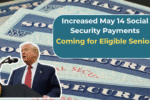 Increased May 14 Social Security Payments Coming for Eligible Senior