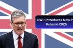 DWP Introduces New PIP Rules in 2025: What Claimants Need to Know to Protect Benefits?