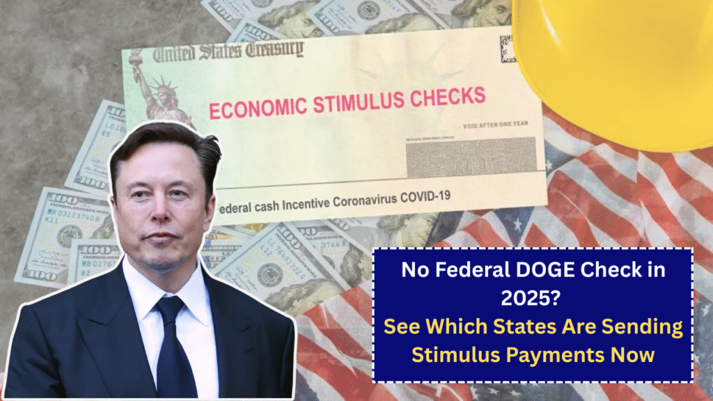 No Federal DOGE Check in 2025? See Which States Are Sending Stimulus Payments Now